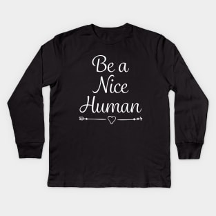 Be a Nice Human Kind Positive Message Kids Long Sleeve T-Shirt